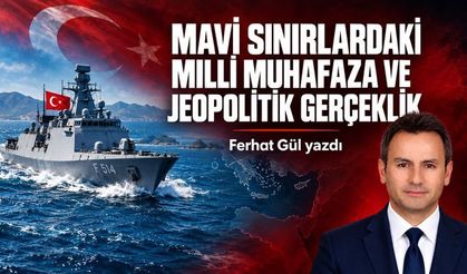 MAVİ VATAN: MAVİ SINIRLARDAKİ MİLLİ MUHAFAZA VE JEOPOLTİK GERÇEKLİK